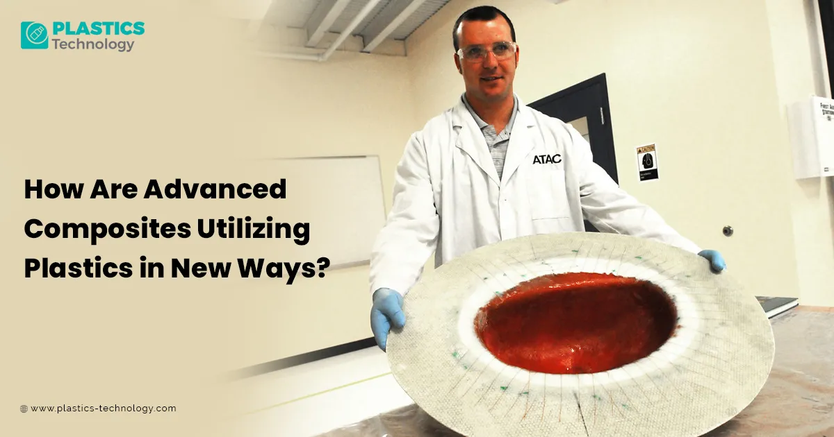 How Are Advanced Composites Utilizing Plastics in New Ways?